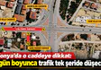 Konya’da o caddeye dikkat: 4 gün boyunca trafik tek şeride düşecek!