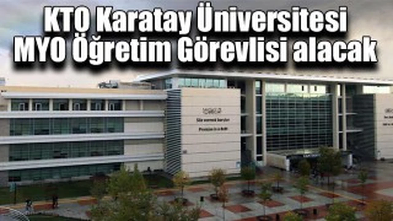 KTO Karatay Üniversitesi MYO Öğretim Görevlisi alacak