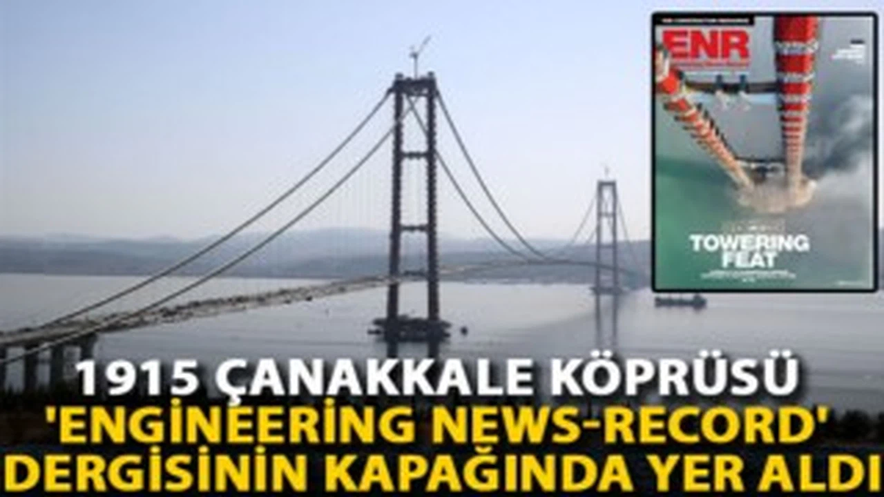 1915 Çanakkale Köprüsü dergi kapağında yer aldı