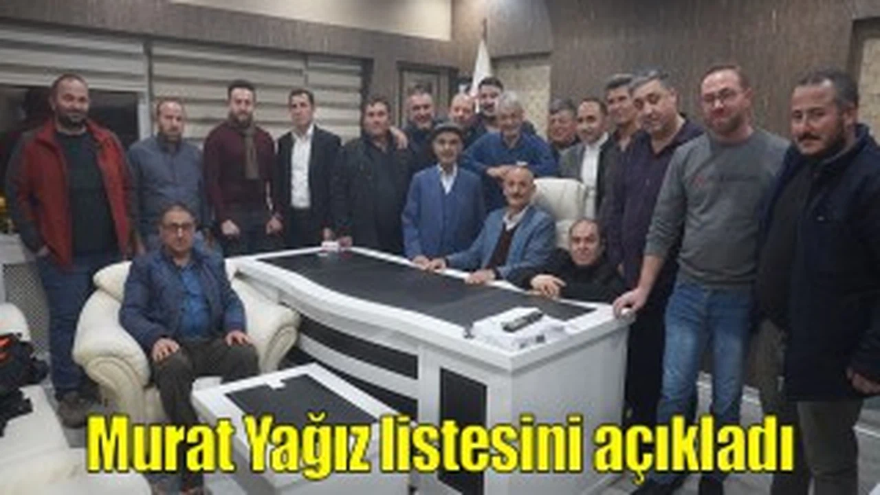 Murat Yağız listesini açıkladı