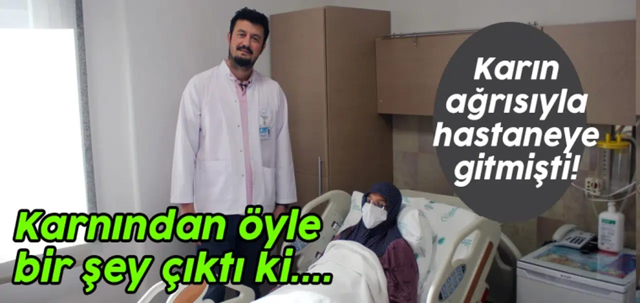Karın ağrısıyla hastaneye gitti: Karnından öyle bir şey çıktı ki....