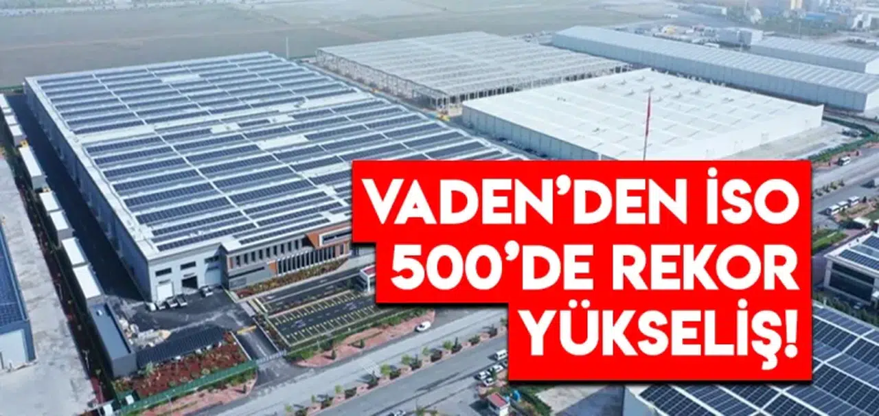 Vaden’den İSO 500’de rekor yükseliş!