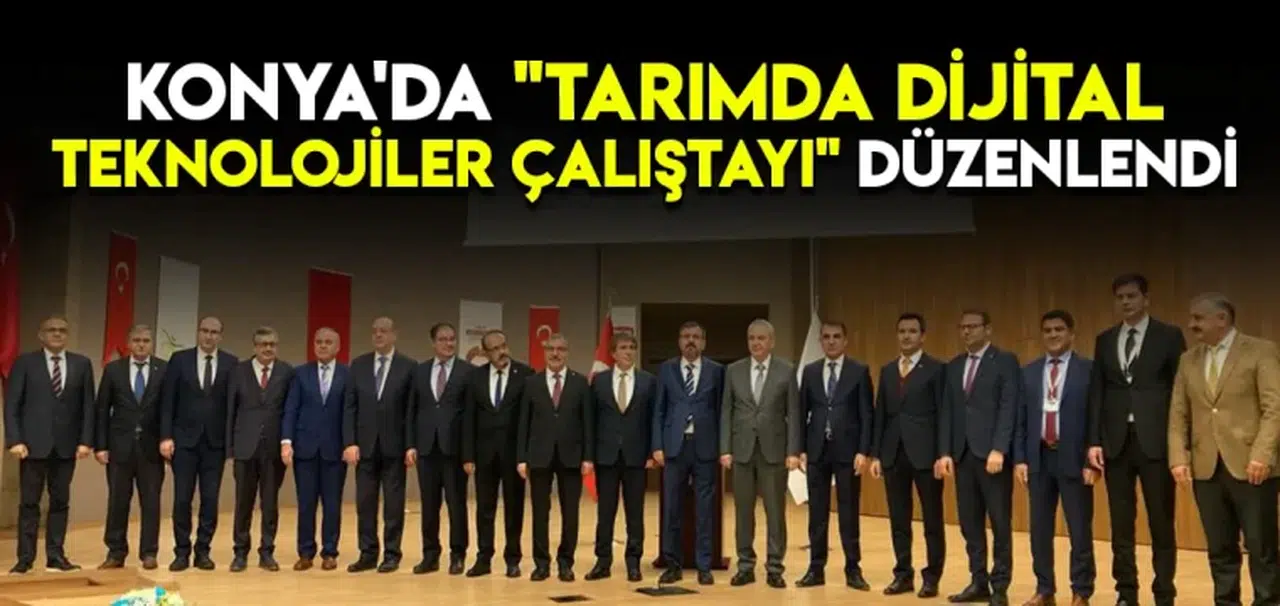 Konya'da "Tarımda Dijital Teknolojiler Çalıştayı" düzenlendi