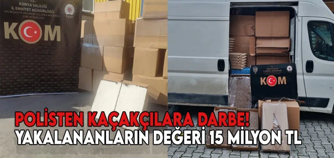 POLİSTEN KAÇAKÇILARA DARBE! YAKALANANLARIN DEĞERİ 15 MİLYON TL