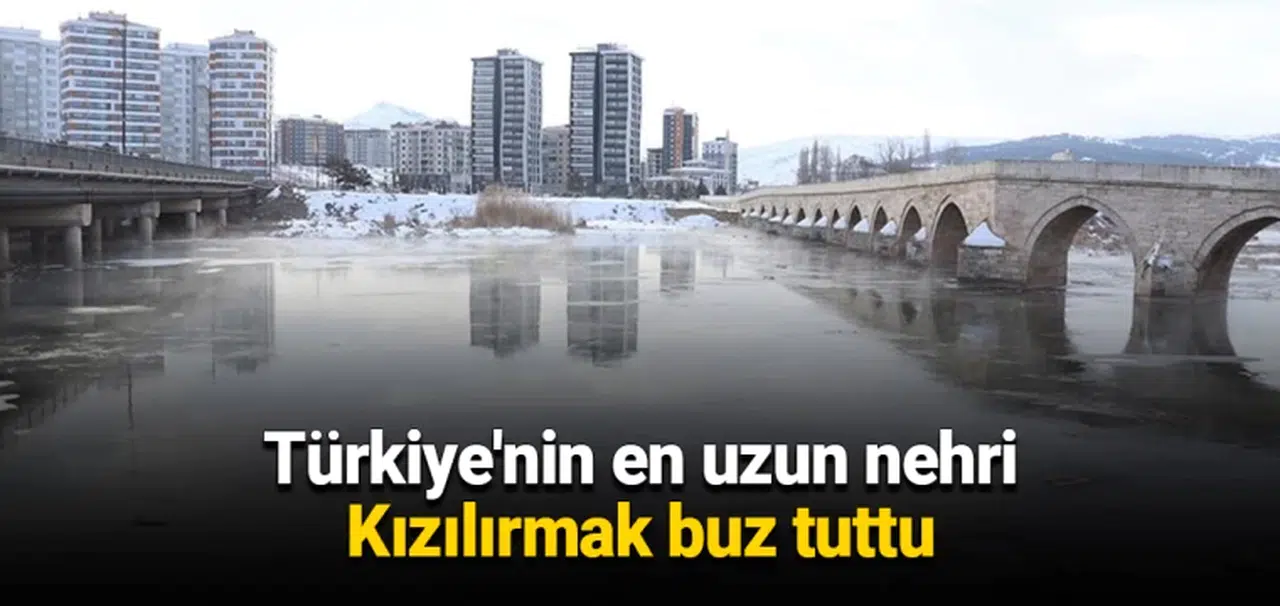Türkiye'nin en uzun nehri Kızılırmak buz tuttu