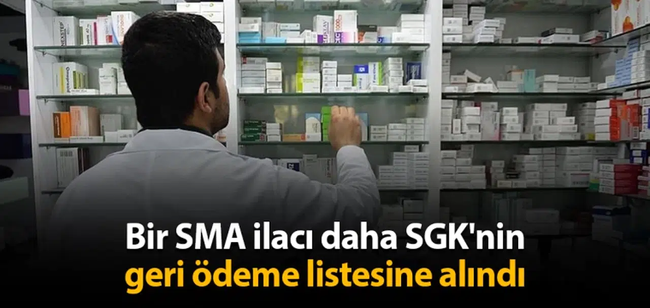 Bir SMA ilacı daha SGK'nin geri ödeme listesine alındı