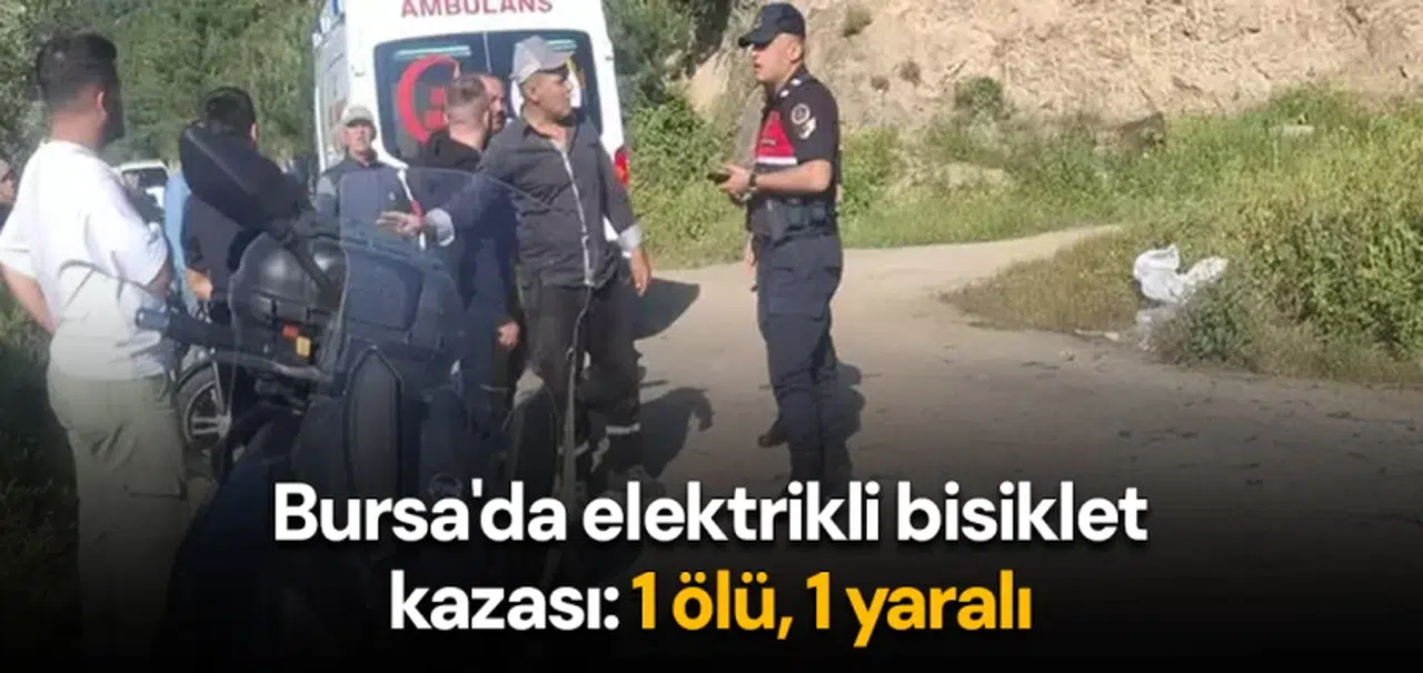 Bursa'da elektrikli bisiklet kazası: 1 ölü, 1 yaralı