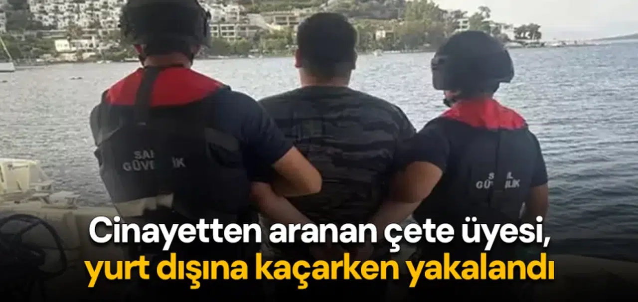 Cinayetten aranan çete üyesi, yurt dışına kaçarken yakalandı