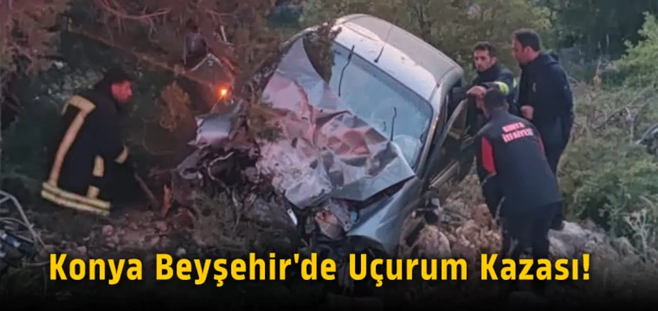 Konya Beyşehir'de Uçurum Kazası!