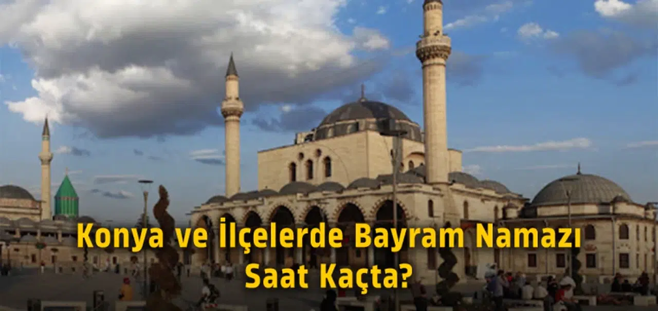 Konya ve İlçelerde Bayram Namazı Saat Kaçta?