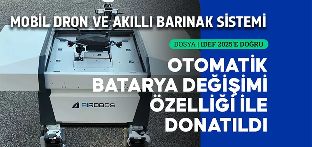 Türk savunma sanayisinden yenilik: Mobil dron ve akıllı barınak sistemi
