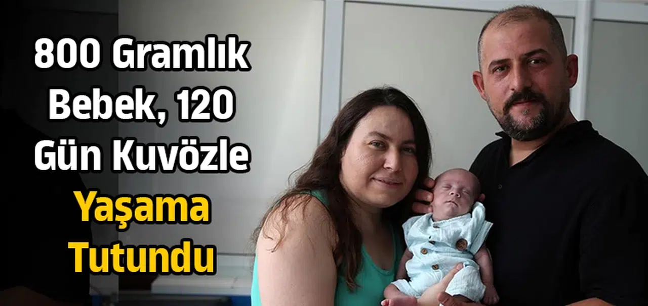 800 gramlık bebek, 120 gün kuvözle yaşama tutundu