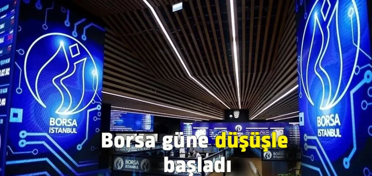 Borsa güne düşüşle başladı