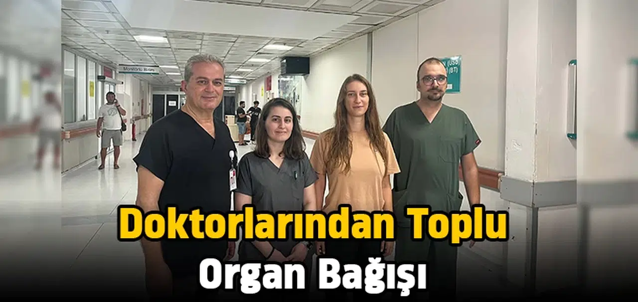 Doktorlarından toplu organ bağışı