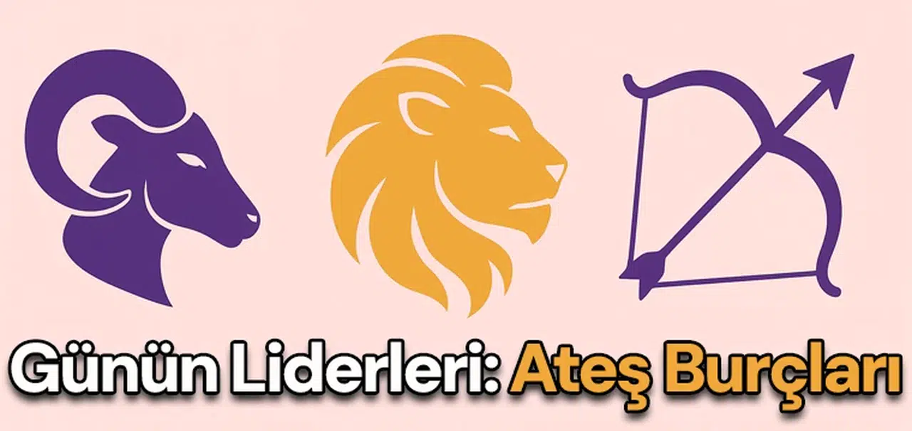 Günün Liderleri: Ateş Burçları