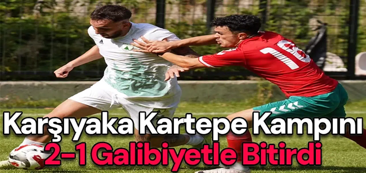 Karşıyaka Kartepe kampını 2-1 galibiyetle bitirdi