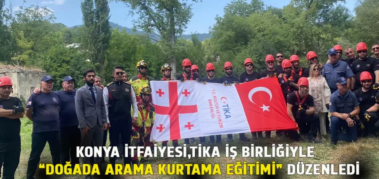 KONYA İTFAİYESİ, TİKA İŞ BİRLİĞİYLE GÜRCİSTAN’DA “DOĞADA ARAMA KURTARMA EĞİTİMİ” DÜZENLEDİ