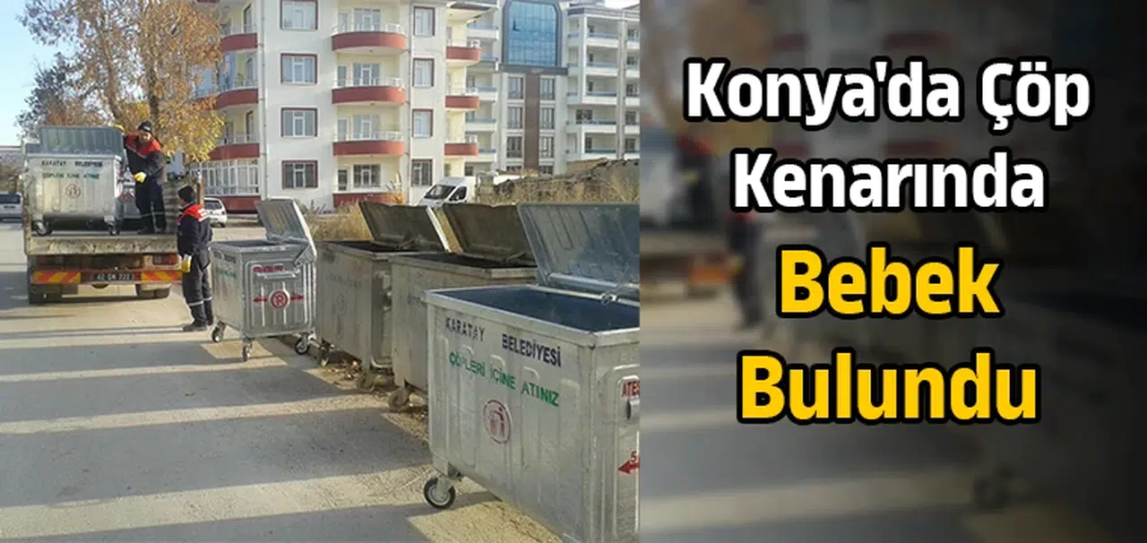 Konya'da çöp kenarında bebek bulundu