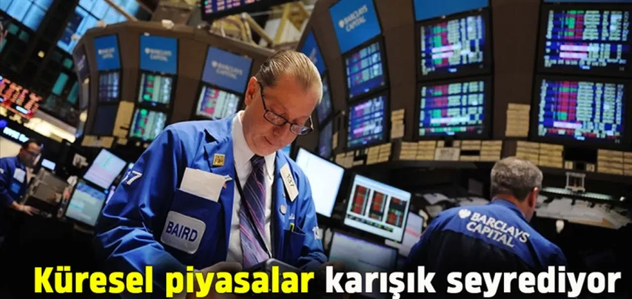 Küresel piyasalar karışık seyrediyor