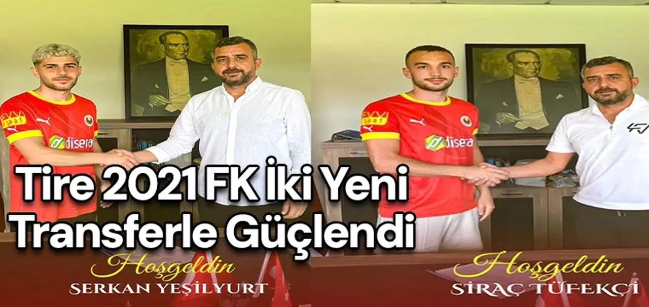 Tire 2021 FK iki yeni transferle güçlendi