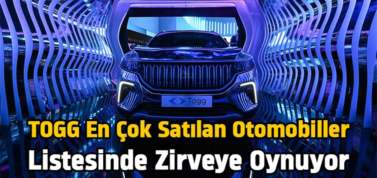 Togg en çok satılan otomobiller listesinde zirveye oynuyor