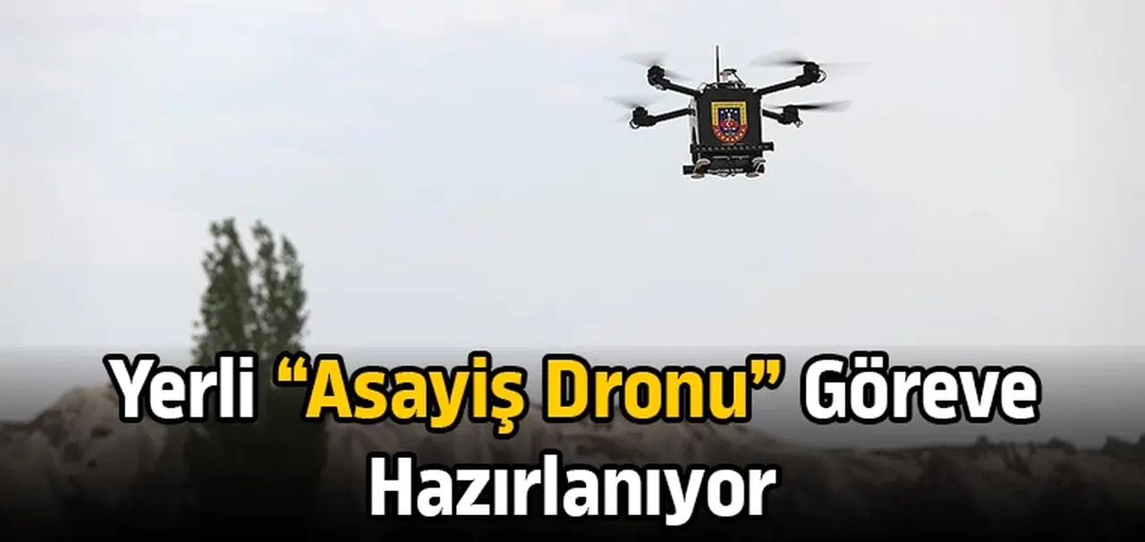 Yerli “asayiş dronu” göreve hazırlanıyor