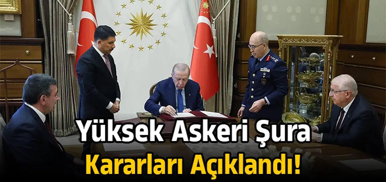 Yüksek Askeri Şura kararları açıklandı!