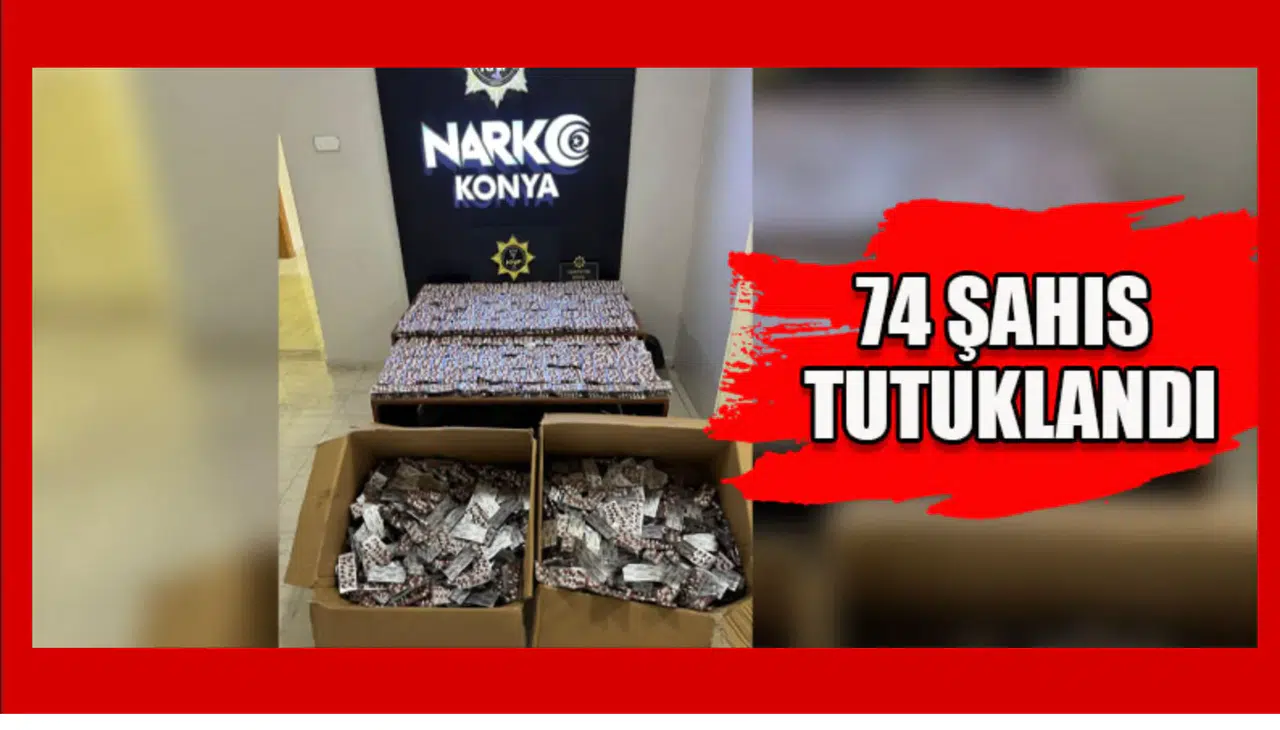 Konya’da zehir tacirlerine darbe: 74 tutuklama