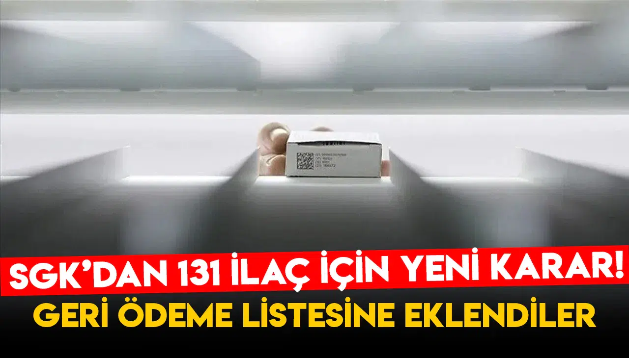 SGK’dan 131 İlaç İçin Yeni Karar! Geri Ödeme Listesine Eklendiler