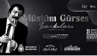 Selçuklu Kongre Merkezi’nde “Müslüm Gürses Şarkıları” Konseri