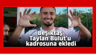 Beşiktaş Taylan Bulut'u kadrosuna ekledi