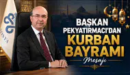 Başkan Pekyatırmacı’dan Kurban Bayramı mesajı