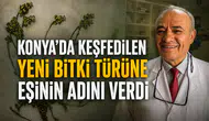 Konya’da keşfedilen yeni bitki türüne eşinin adını verdi