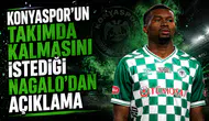 Konyaspor’un takımda kalmasını istediği Nagalo’dan açıklama
