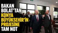 Bakan Bolat’tan Konya Büyükşehir’in projesine tam not