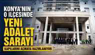 Konya’nın o ilçesinde yeni adalet sarayı, kapılarını açmaya hazırlanıyor