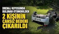 Drenaj kuyusunda bulunan otomobilden 2 kişinin cansız bedeni çıkarıldı