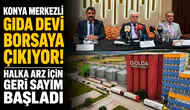Konya merkezli gıda devi borsaya çıkıyor! Halka arz için geri sayım başladı