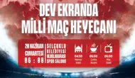 Milli maç heyecanı bir kez daha Selçuklu’da dev ekranda yaşanacak