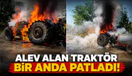 Alev alan traktör bir anda patladı!