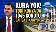 Kura yok! TOKİ Konya’da 1045 konutu satışa çıkarıyor