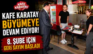 Kafe Karatay büyümeye devam ediyor! 8. şube için geri sayım başladı