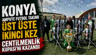 Konya Ampute Futbol Takımı üst üste ikinci kez Centilmenlik Kupası'nı kazandı