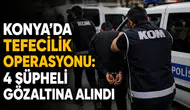 Konya'da tefecilik operasyonu: 4 şüpheli gözaltına alındı