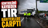 Kontrolünü kaybeden tır bariyerlere çarptı
