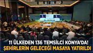 11 ülkeden 136 temsilci Konya’da! Şehirlerin geleceği masaya yatırıldı