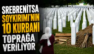 Srebrenitsa Soykırımı'nın 10 kurbanı toprağa veriliyor