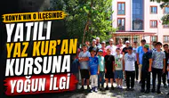 Konya’nın o ilçesinde ‘Yatılı Yaz Kur'an Kursuna’ yoğun ilgi
