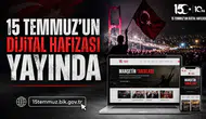 15 Temmuz’un dijital hafızası yayında