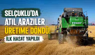 Selçuklu'da atıl araziler üretime döndü! İlk hasat yapıldı